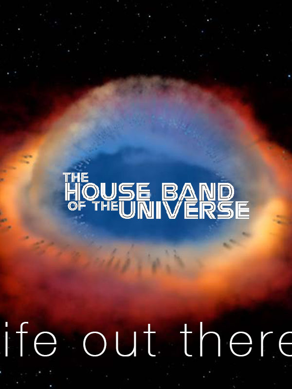 HOUSE BAND OF THE UNIVERSE – DELIRIO NERD E MUSICA ALIENA