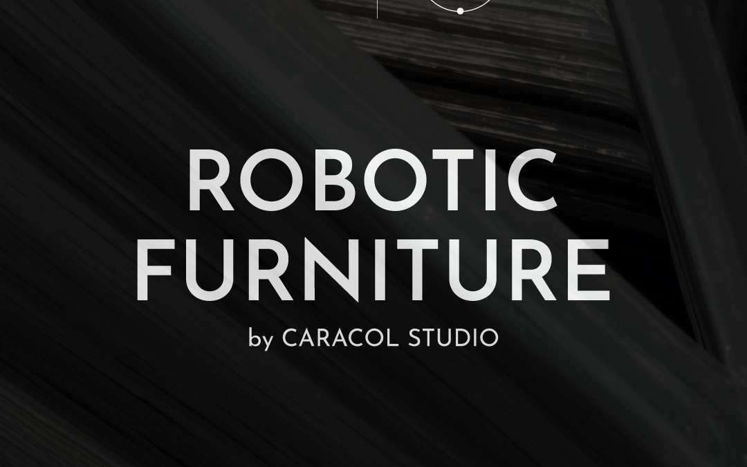 ROBOTIC FURNITURE, CARACOL STUDIO @ HAIGO