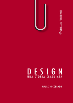 #INTERVIEW: “DESIGN. UNA STORIA SBAGLIATA” by Maurizio Corrado