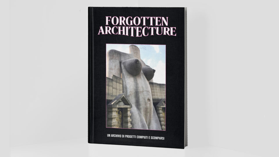 FORGOTTEN ARCHITECTURE, il libro