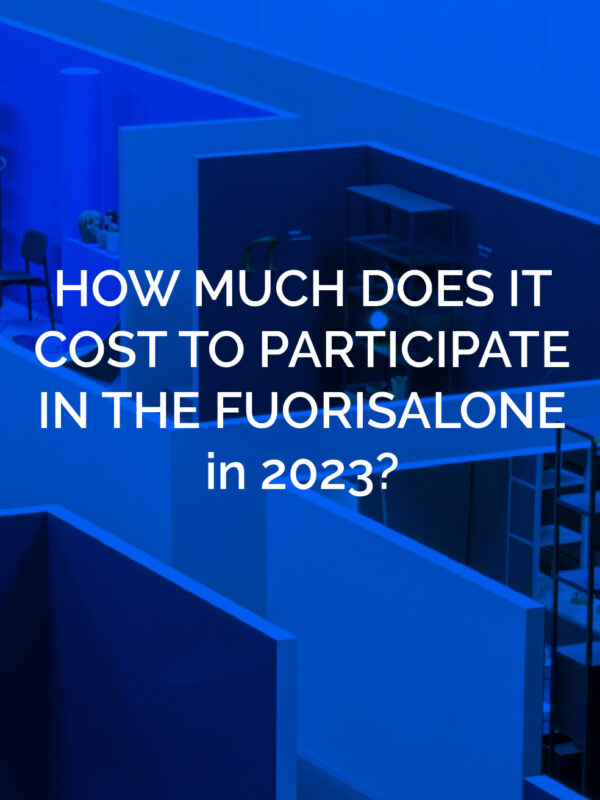 HOW MUCH DOES IT COST TO PARTICIPATE in the Fuorisalone in 2023?